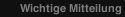 Wichtige Mitteilung